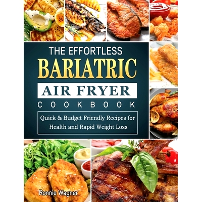 预订 The Effortless Bariatric Air Fryer Cookbook: Quick & Budget Friendly Recipes for Health and Rapid Weight Loss