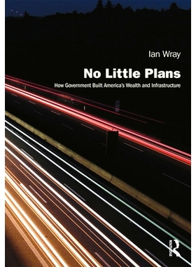 预订 No Little Plans: How Government Built America’s Wealth and Infrastructure 没有什么小计划：*如何建立美国的财富与