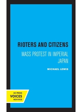 预订 Rioters and Citizens: Mass Protest in Imperial Japan Volume 24: 9780520357556