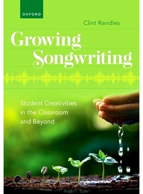 预订 Growing Songwriting: Student Creativities in the Classroom and Beyond 不断成长的歌曲创作：课堂内外的学生创造力: 978