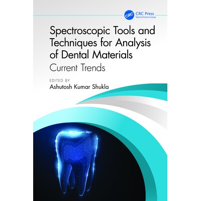 预订 Spectroscopic Tools and Techniques for Analysis of Dental Materials Current Trends 牙科材料分析的光谱工具和技术:当