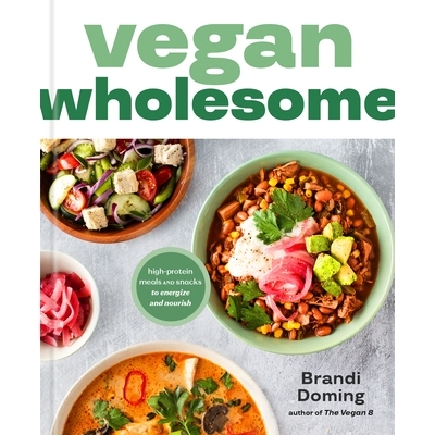 预订 Vegan Wholesome: High-Protein Meals and Snacks to Energize and Nourish; A Cookbook: 9780593797433