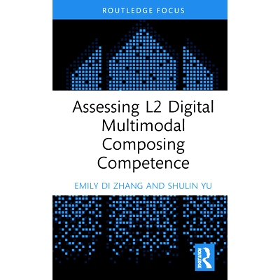 预订 Assessing L2 Digital Multimodal Composing Competence 评估 L2 数字多模式写作能力: 9781032758077