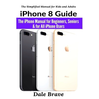 预订 iPhone 8 Guide: The iPhone Manual for Beginners, Seniors & for All iPhone Users: 9781637502402