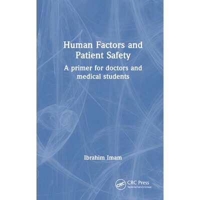 预订 Human Factors and Patient Safety A primer for doctors and medical students 人为因素与患者安全:医生与医学生入门读物