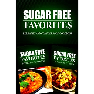 预订 Sugar Free Favorites - Breakfast and Comfort Food Cookbook: Sugar Free recipes cookbook for your everyday Sugar Fre