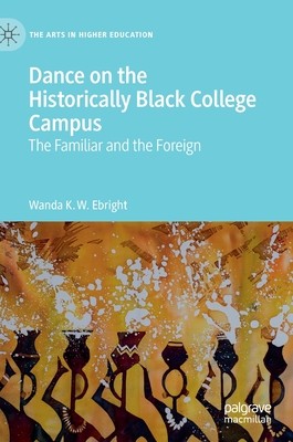 【预订】Dance on the Historically Black College Campus: The Familiar and the Foreign