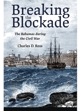 预订 Breaking the Blockade: The Bahamas during the Civil War 打破封锁：内战期间的巴哈马群岛: 9781496831347