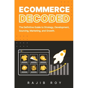 预订 Ecommerce Decoded: The Definitive Guide to Strategy, Development, Sourcing, Marketing, and Growth: 9798395992093
