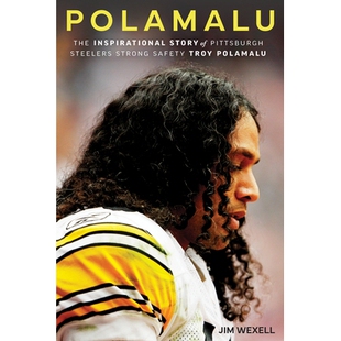 预订 Polamalu: The Inspirational Story of Pittsburgh Steelers Strong Safety Troy Polamalu 波拉马鲁：匹兹堡钢人队的励志故