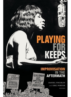 预订 Playing for Keeps: Improvisation in the Aftermath 为保持而玩：即兴演奏: 9781478006800