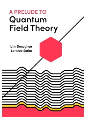 预订 A Prelude to Quantum Field Theory 量子场论的前奏: 9780691223483