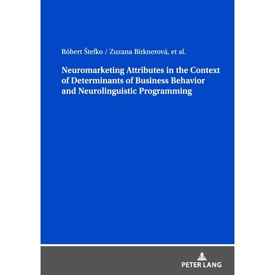 预订 Neuromarketing Attributes in the Context of Determinants of Business Behavior and Neurolinguistic Programming 商业