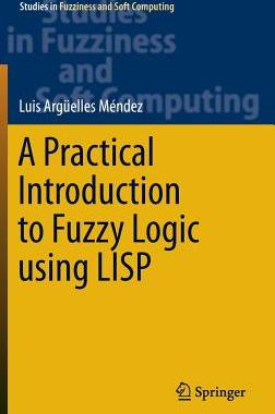 【预订】A Practical Introduction to Fuzzy Logic using LISP