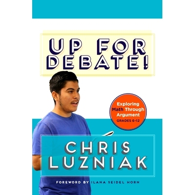 预订 Up for Debate!: Exploring Math Through Argument 准备辩论！：通过辩论探索数学: 9781625312815