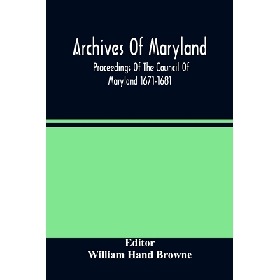 预订 Archives Of Maryland; Proceedings Of The Council Of Maryland 1671-1681: 9789354485923