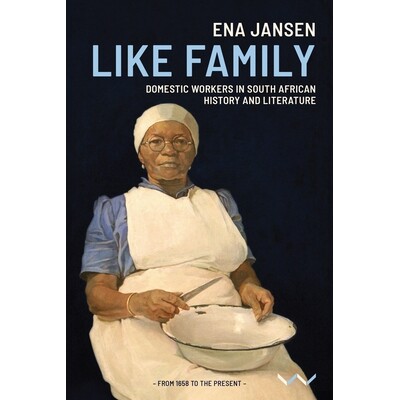 预订 Like Family: Domestic Workers in South African History and Literature 像家人一样：南非历史和文学中的家政工作者: 978