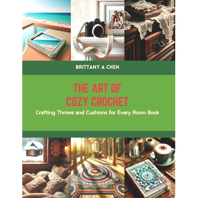预订 The Art of Cozy Crochet: Crafting Throws and Cushions for Every Room Book: 9798875849886