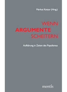 预订 Wenn Argumente scheitern: Aufklärung in Zeiten des Populismus 当争论失败时：民粹主义时代的教育: 9783957431226
