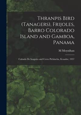 [预订]Thranpis Bird (Tanagers), Frijoles, Barro Colorado Island and Gamboa, Panama; Calzada De Inaguito an 9781014439291