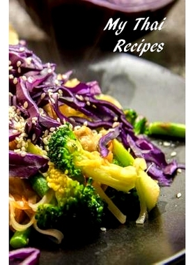 预订 My Thai Recipes: Book to Record Your Recipes make your own Favorite Thai Recipe Book: 9781072612681