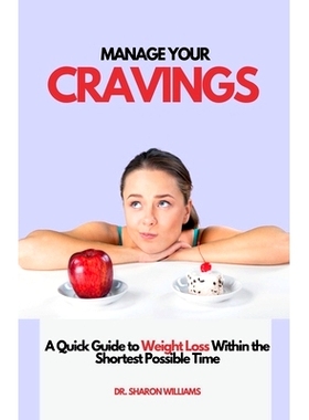 预订 Manage Your Cravings: A Quick Guide to Weight Loss Within the Shortest Possible Time