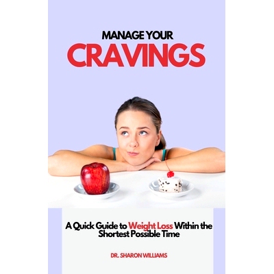 预订 Manage Your Cravings: A Quick Guide to Weight Loss Within the Shortest Possible Time