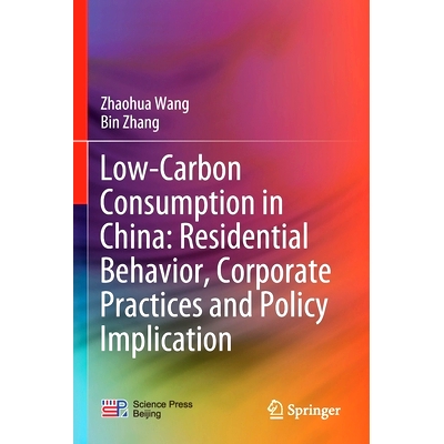 预订 Low-Carbon Consumption in China: Residential Behavior, Corporate Practices and Policy Implication: 9789811527944