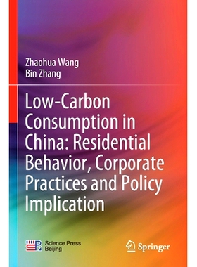 预订 Low-Carbon Consumption in China: Residential Behavior, Corporate Practices and Policy Implication: 9789811527944