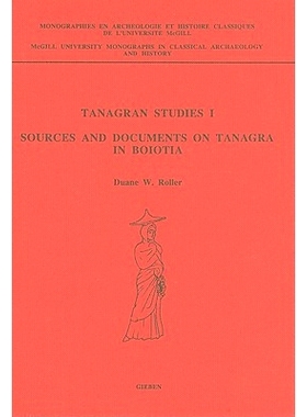 预订 Tanagran Studies I: Sources and Documents on Tanagra in Boiotia 塔纳格兰研究 I：关于博伊奥提亚的塔纳格拉的资料和文