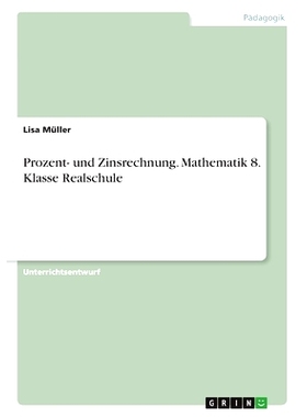 预订 Prozent- und Zinsrechnung. Mathematik 8. Klasse Realschule: 9783656574491