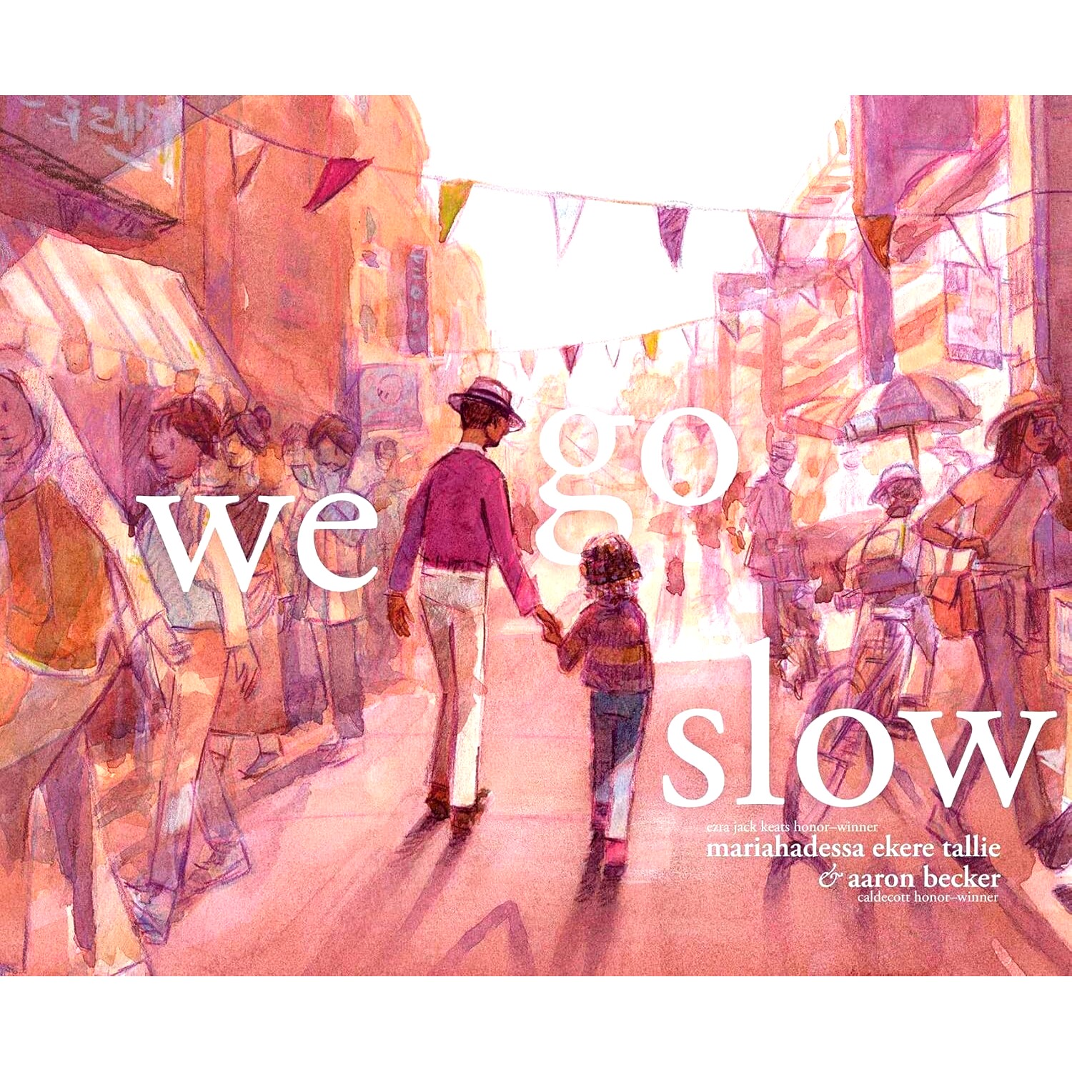 现货 我们慢慢走 Aaron Becker 凯迪克奖插画师 精装绘本 英文原版 We Go Slow 放慢脚步 感知周遭日常之美
