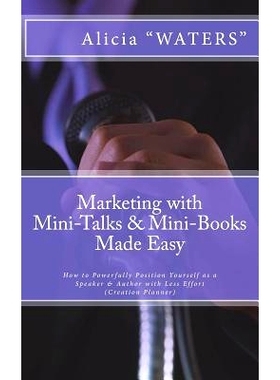 预订 Marketing with Mini-Talks & Mini-Books Made Easy: How to Powerfully Position Yourself as a Speaker & Author with Le
