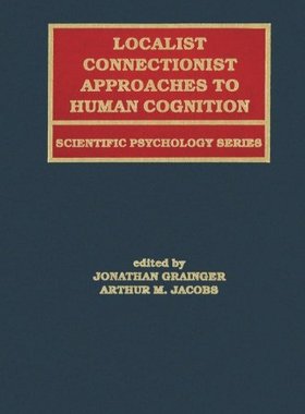 Localist Connectionist Approaches To Human Cognition