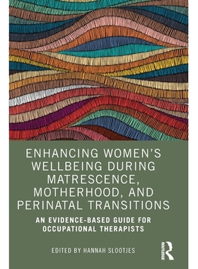 预订 Enhancing Women’s Wellbeing During Matrescence, Motherhood, and Perinatal Transitions: An Evidence-Based Guide for