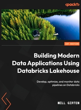 预订 Building Modern Data Applications Using Databricks Lakehouse 使用 Databricks Lakehouse 构建现代数据应用程序: 978180