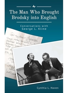 预订 The Man Who Brought Brodsky into English: Conversations with George L. Kline 将布罗德斯基带入英语的那个人：与乔治·