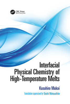 【预订】Interfacial Physical Chemistry of High-Temperature Melts 9781032090719