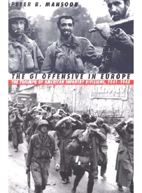 预订 The GI Offensive in Europe: The Triumph of American Infantry Divisions, 1941-1945: 9780700612260