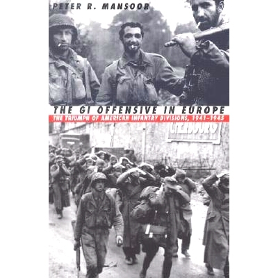 预订 The GI Offensive in Europe: The Triumph of American Infantry Divisions, 1941-1945: 9780700612260
