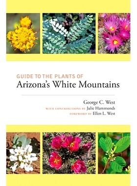 预订 Guide to the Plants of Arizona’s White Mountains 亚利桑那州怀特山脉植物指南: 9780826360694