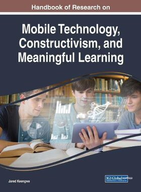 【预订】Handbook of Research on Mobile Technology, Constructivism, and Meaningful Learning