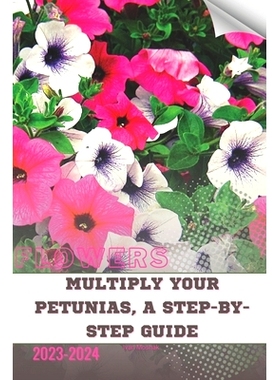 预订 Multiply Your Petunias, A Step-by-Step Guide: Become flowers expert: 9798879984187