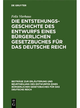 预订 Die Entstehungsgeschichte des Entwurfs eines Bürgerlichen Gesetzbuches für das Deutsche Reich: In Verbindung mit