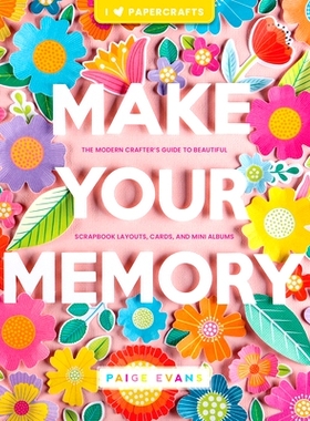 预订 Make Your Memory: The Modern Crafter’s Guide to Beautiful Scrapbook Layouts, Cards, and Mini Albums 创造你的记忆：