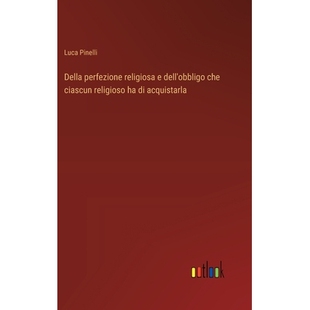 预订 Della perfezione religiosa e dell’obbligo che ciascun religioso ha di acquistarla: 9783385092402