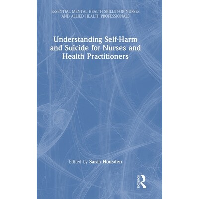 预订 Understanding Self-Harm and Suicide for Nurses and Health Practitioners 护士与*从业者对自残与*的理解 9781041064824