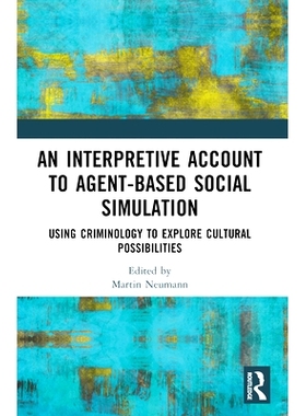 预订 An Interpretive Account to Agent-based Social Simulation: Using Criminology to Explore Cultural Possibilities 基于