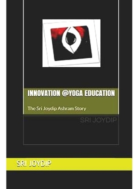 预订 Innovation @Yoga Education: The Sri Joydip Ashram Story: 9781090202215