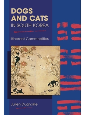 预订 Dogs and Cats in South Korea: Itinerant Commodities 韩国的猫和狗：流动商品: 9781612497051